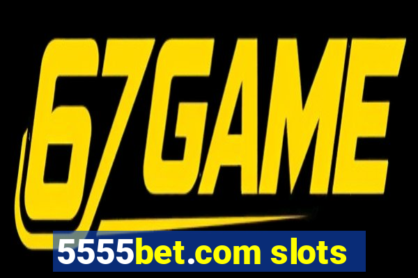 5555bet.com slots